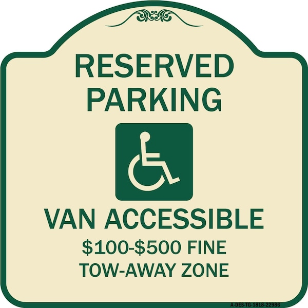 Signmission Reserved Parking Van Accessible $100-$500 Fine Tow Away Zone Alum Sign, 18" x 18", TG-1818-22986 A-DES-TG-1818-22986 - main